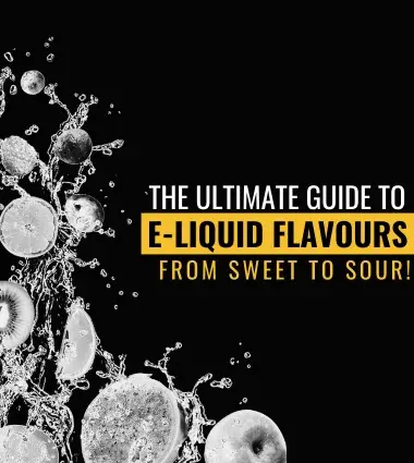 The Ultimate Guide to E-liquid Flavours: From Sweet to Sour